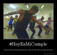 #HoyEsMiCumple - Gracias dios por darme permitirme un año mas de vida; que sigan los éxitos