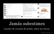 Jamás subestimes - el poder de corazón de melón, sobre las chicas.