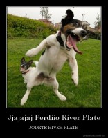 Jjajajaj Perdiio River Plate - JODETE RIVER PLATE