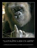 "LA POLÍTICA ES UN ARTE" - LA GUERRA ES EL ARTE DE DESTRUIR A LOS HOMBRES, LA POLÍTICA DE ENGAÑARLOS
