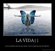 LA VIDA|| - no es un problema que hay que resolver, sino un regalo que hay que disfrutar 