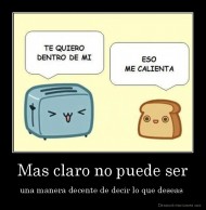 Mas claro no puede ser - una manera decente de decir lo que deseas 
