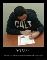 Mi Vida  - Si no eres capaz de hacer todo por tus sueños entonces de que eres capaz?