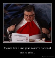 México tiene una gran reserva nacional - rica en grasa.,