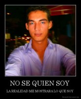 NO SE QUIEN SOY  - LA REALIDAD ME MOSTRARA LO QUE SOY 