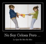 No Soy Celosa Pero ...  - Lo Que Es Mio Es Mio 