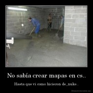 No sabía crear mapas en cs.. - Hasta que vi como hicieron de_nuke..