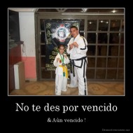 No te des por vencido - & Aùn vencido !