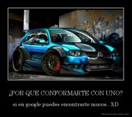 ¿POR QUE CONFORMARTE CON UNO? - si en google puedes encontrarte mucos.. XD