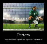 Portero - Por que este es el Jugador Mas importante & nadie lo ve