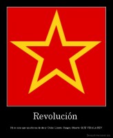 Revolución  - No es más que una forma de decir: Dolor, Llanto, Sangre, Muerte. QUE VIDA LA REV
