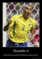 Ronaldo 9 - El demostro que amaba el futbol por encima de todo.