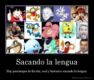 Sacando la lengua - Hay personajes de ficción, real y historico sacando la lengua.