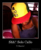 Shh!! Solo Callo - Y Observo!