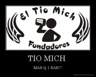 TIO MICH  - MAS Q 1 BAR!!!