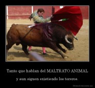 Tanto que hablan del MALTRATO ANIMAL - y aun siguen existiendo los toreros.
