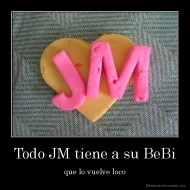 Todo JM tiene a su BeBi - que lo vuelve loco