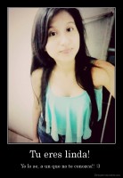 Tu eres linda!  - Yo lo se, a un que no te conozca!! :3 