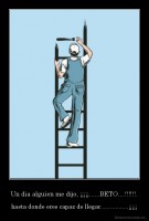 Un dia alguien me dijo, ¡¡¡¡¡......BETO....!!!!!!. - hasta donde eres capaz de llegar.................¡¡¡¡¡