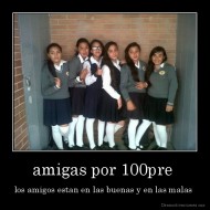 amigas por 100pre  - los amigos estan en las buenas y en las malas 