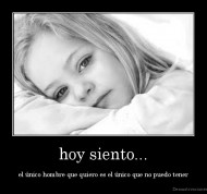 hoy siento... - el único hombre que quiero es el único que no puedo tener