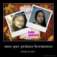 mas que primas hermanas - prima la amo 