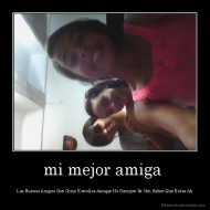 mi mejor amiga  - Las Buenas Amigas Son Como Estrellas Aunque No Siempre Se Ven Saben Que Estas Ah