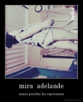 mira  adelande - nunca pierdas las esperanzas