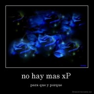 no hay mas xP  - para que y porque 