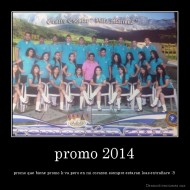 promo 2014 - promo que biene promo k va pero en mi corazon siempre estaran loas extrañare :3