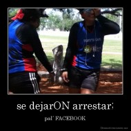 se dejarON arrestar; - pal´ FACEBOOK