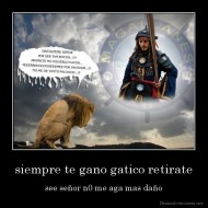 siempre te gano gatico retirate - see señor n0 me aga mas daño