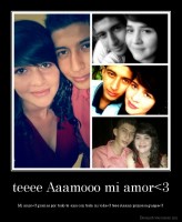teeee Aaamooo mi amor<3 - Mi amor<3 gracias por todo te amo con toda mi vida<3 teee Aaamo princesa guapa<3