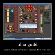 tibia guild - cuando el tean es bueno se apodera delot como esto