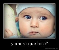y ahora que hice? - 