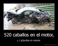 520 caballos en el motor, - y 1 gilipollas al volante.