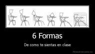 6 Formas - De como te sientas en clase