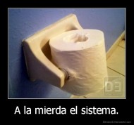 A la mierda el sistema. - 