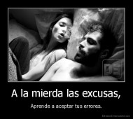 A la mierda las excusas, - Aprende a aceptar tus errores.