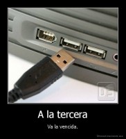 A la tercera - Va la vencida.