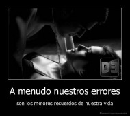 A menudo nuestros errores - son los mejores recuerdos de nuestra vida