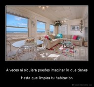 A veces ni siquiera puedes imaginar lo que tienes - Hasta que limpias tu habitación
