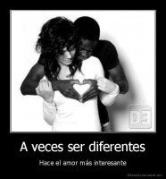 A veces ser diferentes - Hace el amor más interesante