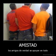AMISTAD - los amigos de verdad se apoyan en todo