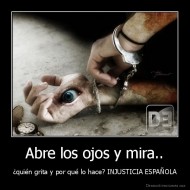 Abre los ojos y mira.. - ¿quién grita y por qué lo hace? INJUSTICIA ESPAÑOLA