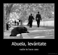 Abuela, levántate - nadie te hace caso