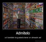 Admítelo - a tí también te gustaría tener un almacén así