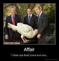 Affair - Y dicen que Bush nunca tuvo uno..
