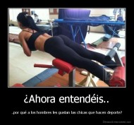 ¿Ahora entendéis.. - ..por qué a los hombres les gustan las chicas que hacen deporte?