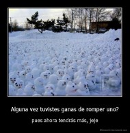Alguna vez tuvistes ganas de romper uno? - pues ahora tendrás más, jeje